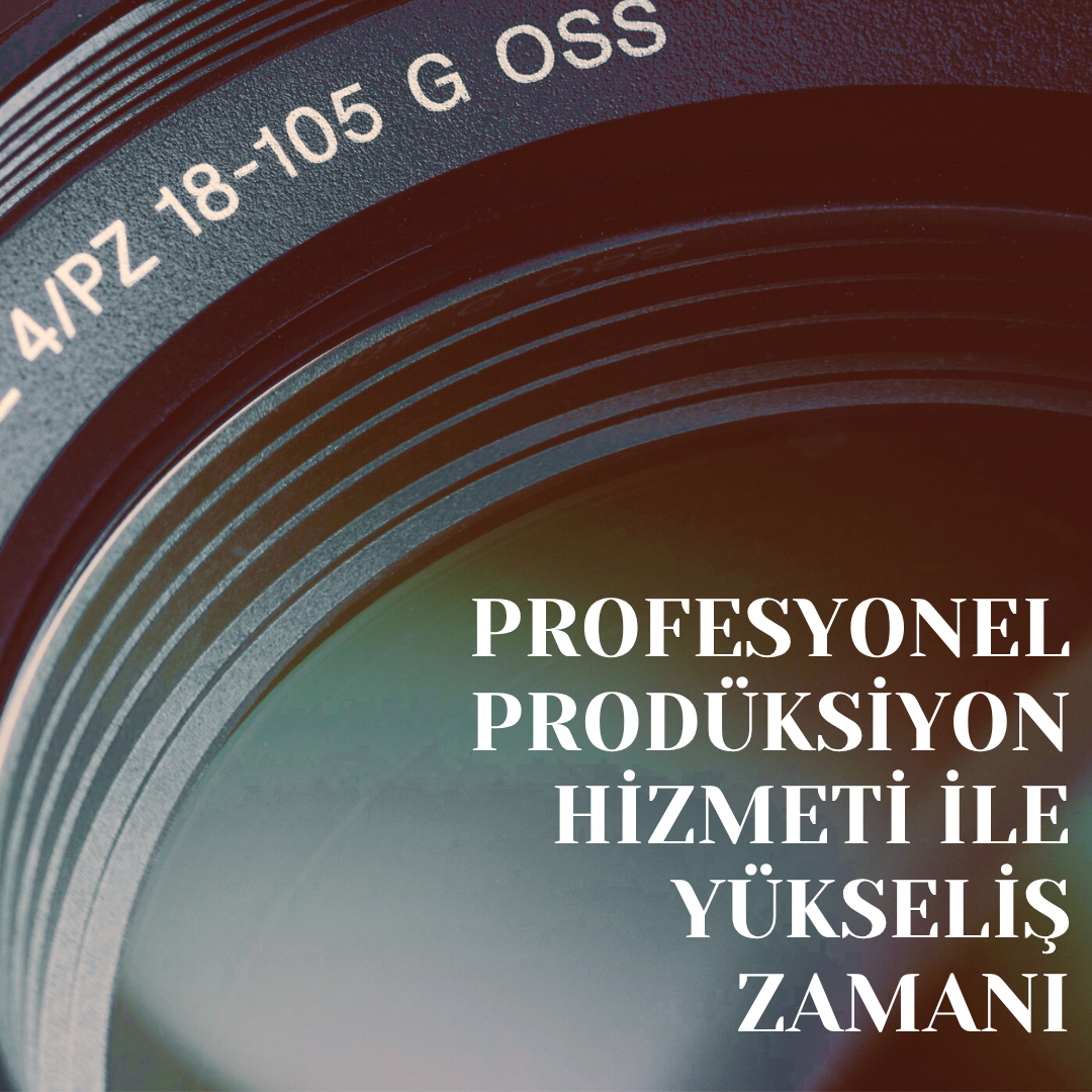 Profesyonel Prodüksiyon Hizmeti ile Yükseliş Zamanı
